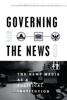 Governing with the News, Second Edition: The News Media as a Political Institution
