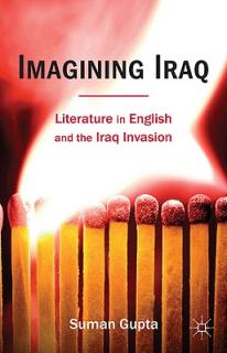 Imagining Iraq: Literature in English and the Iraq Invasion