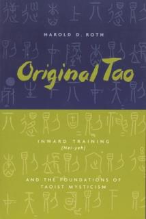 Original Tao: Inward Training (Nei-Yeh) and the Foundations of Taoist Mysticism