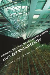 Asia's New Multilateralism: Cooperation, Competition, and the Search for Community
