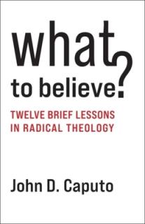 What to Believe?: Twelve Brief Lessons in Radical Theology