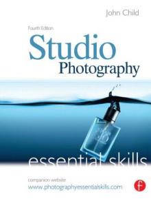 Studio Photography: Essential Skills: Essential Skills