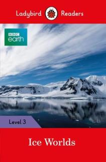 BBC Earth: Ice Worlds: Ladybird Readers Level 3