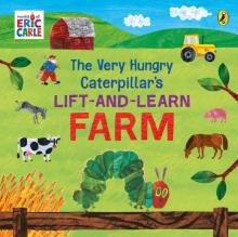 Very Hungry Caterpillar’s Lift and Learn: Farm
