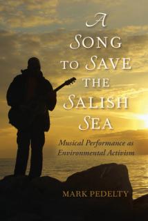 A Song to Save the Salish Sea: Musical Performance as Environmental Activism