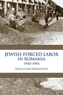 Jewish Forced Labor in Romania, 1940-1944