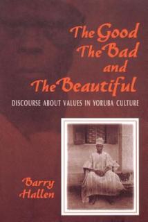 Good, the Bad, and the Beautiful: Discourse about Values in Yoruba Culture