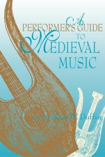 A Performer's Guide to Medieval Music: Early Music America: Performer's Guides to Early Music