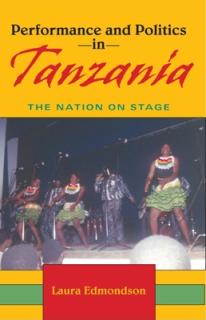 Performance and Politics in Tanzania: The Nation on Stage