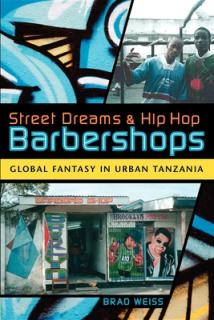 Street Dreams and Hip Hop Barbershops: Global Fantasy in Urban Tanzania