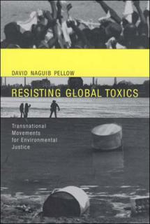 Resisting Global Toxics: Transnational Movements for Environmental Justice