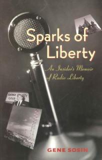 Sparks of Liberty: An Insider's Memoir of Radio Liberty