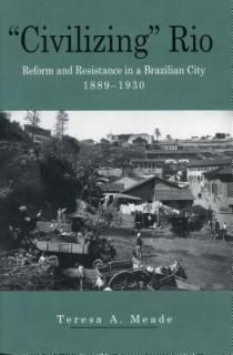 Civilizing" Rio: Reform and Resistance in a Brazilian City
