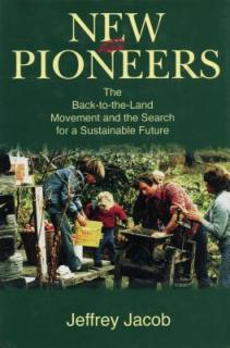 New Pioneers: The Back-to-the-Land Movement and the Search for a Sustainable Future