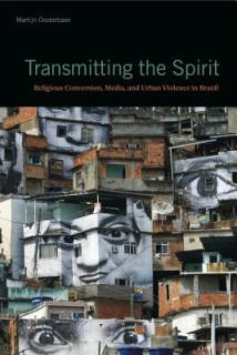 Transmitting the Spirit: Religious Conversion, Media, and Urban Violence in Brazil