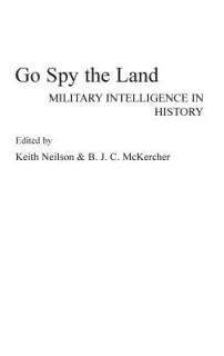 Go Spy the Land: Military Intelligence in History