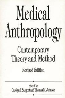 Medical Anthropology: Contemporary Theory and Method, Revised Edition