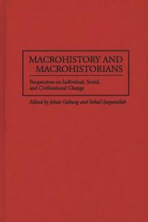 Macrohistory and Macrohistorians: Perspectives on Individual, Social, and Civilizational Change