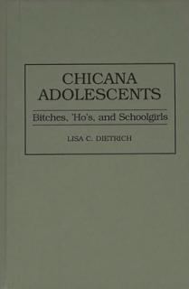 Chicana Adolescents: Bitches, 'Ho's, and Schoolgirls