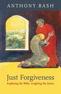 Just Forgiveness - Exploring the Bible, Weighing the Issues