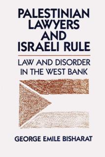 Palestinian Lawyers and Israeli Rule: Law and Disorder in the West Bank