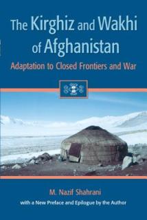 The Kirghiz and Wakhi of Afghanistan: Adaptation to Closed Frontiers and War
