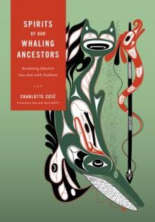 Spirits of Our Whaling Ancestors: Revitalizing Makah and Nuu-chah-nulth Traditions