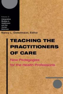 Teaching the Practitioners of Care: New Pedagogies for the Health Professions Volume 2