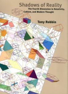 Shadows of Reality: The Fourth Dimension in Relativity, Cubism, and Modern Thought