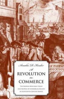 A Revolution in Commerce: The Parisian Merchant Court and the Rise of Commercial Society in Eighteenth-Century France