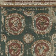Social Fabrics: Inscribed Textiles from Medieval Egyptian Tombs