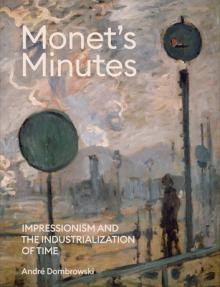 Monet's Minutes: Impressionism and the Industrialization of Time