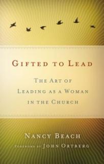 Las Mujeres Lideran Mejor: El Arte de Ser Mujer y Lider Dentro de la Iglesia = Gifted to Lead