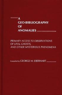 A Geo-Bibliography of Anomalies: Primary Access to Observations of UFOs, Ghosts, and Other Mysterious Phenomena