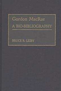 Gordon MacRae: A Bio-Bibliography