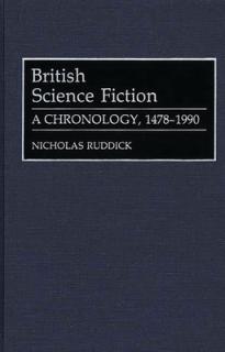 British Science Fiction: A Chronology, 1478-1990