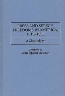Press and Speech Freedoms in America, 1619-1995: A Chronology