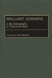 Brilliant Corners: A Bio-Discography of Thelonious Monk