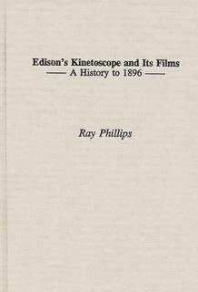 Edison's Kinetoscope and Its Films: A History to 1896