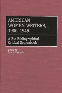 American Women Writers, 1900-1945: A Bio-Bibliographical Critical Sourcebook