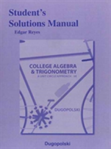 Student's Solutions Manual for College Algebra and Trigonometry: A Unit Circle Approach