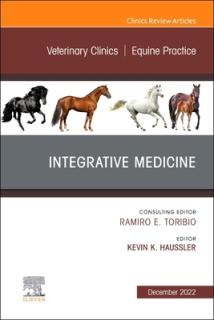 Integrative Medicine, an Issue of Veterinary Clinics of North America: Equine Practice: Volume 38-3