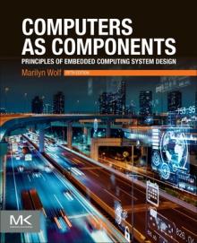 Computers as Components: Principles of Embedded Computing System Design