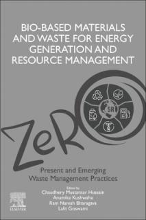 Bio-Based Materials and Waste for Energy Generation and Resource Management: Volume 5 of Advanced Zero Waste Tools: Present and Emerging Waste Managem