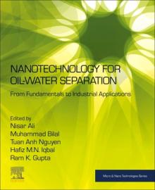 Nanotechnology for Oil-Water Separation: From Fundamentals to Industrial Applications
