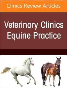 Equine Infectious Diseases, an Issue of Veterinary Clinics of North America: Equine Practice: Volume 39-1