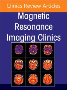 MR Imaging of the Adnexa, an Issue of Magnetic Resonance Imaging Clinics of North America: Volume 31-1