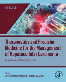 Theranostics and Precision Medicine for the Management of Hepatocellular Carcinoma, Volume 3: Translational and Clinical Outcomes