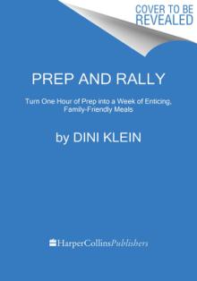 Prep and Rally: An Hour of Prep, a Week of Delicious Meals