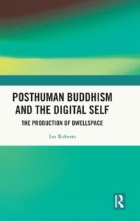 Posthuman Buddhism and the Digital Self: The Production of Dwellspace